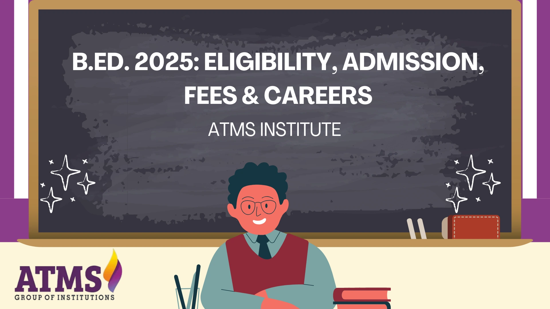 B.Ed. 2025: Eligibility, Admission, Fees & Careers