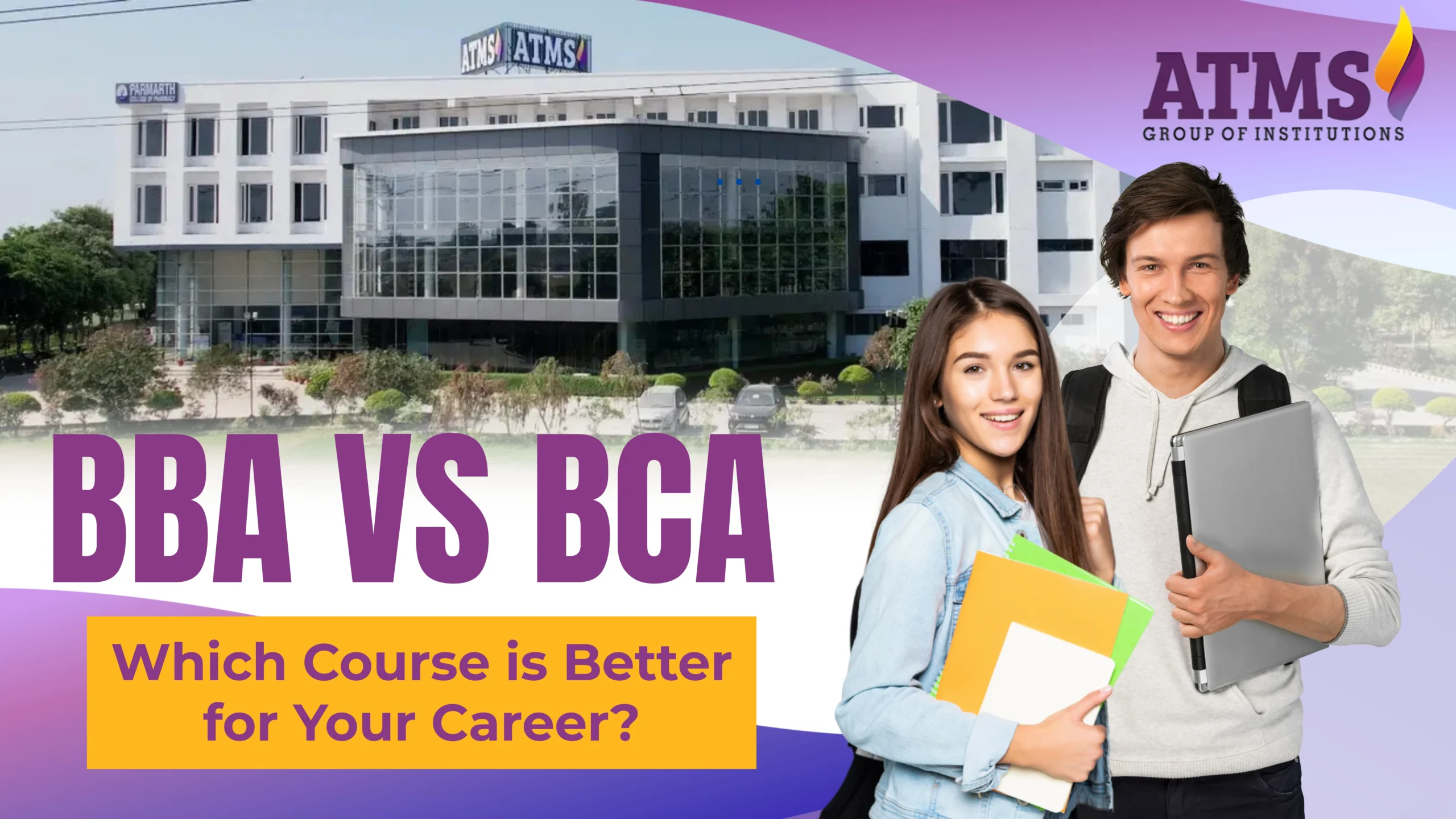 Students standing in front of ATMS Institute campus with text BBA vs BCA: Which Course is Better for Your Career