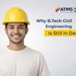 Why Civil Engineering in B.Tech Continues to Offer Excellent Career Opportunities in India