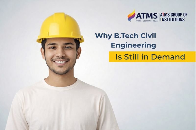 Why Civil Engineering in B.Tech Continues to Offer Excellent Career Opportunities in India
